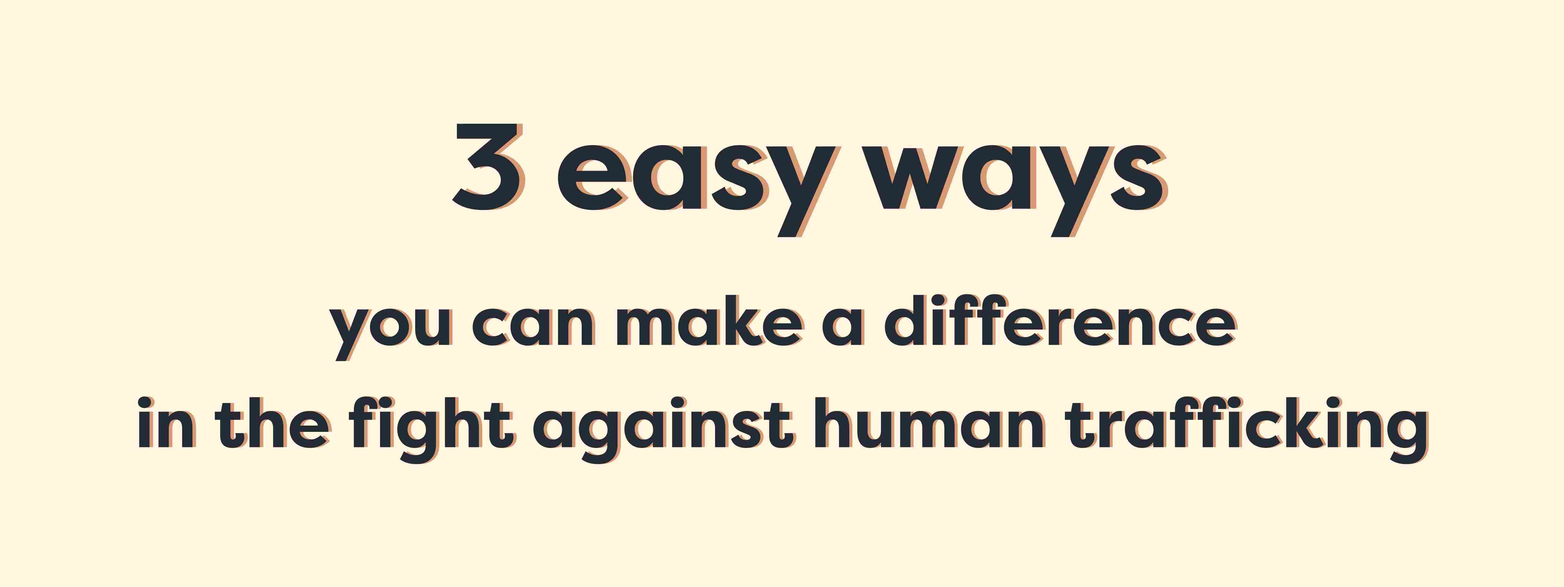 3 Easy Ways to Join the Fight Against Human Trafficking