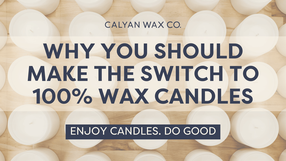 Why You Should Make the Switch to 100% Soy Wax Candles