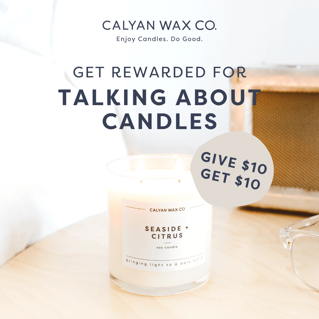 Give $10, Get $10 | Refer Friends and Get Rewards - Calyan Wax Co.