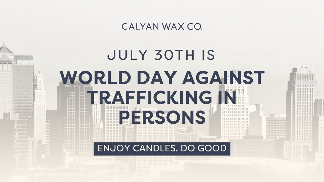 What is World Day Against Trafficking in Persons? (2023) - Calyan Wax Co.