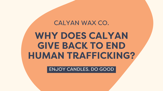 Why does Calyan give back to fight human trafficking?  - Calyan Wax Co.