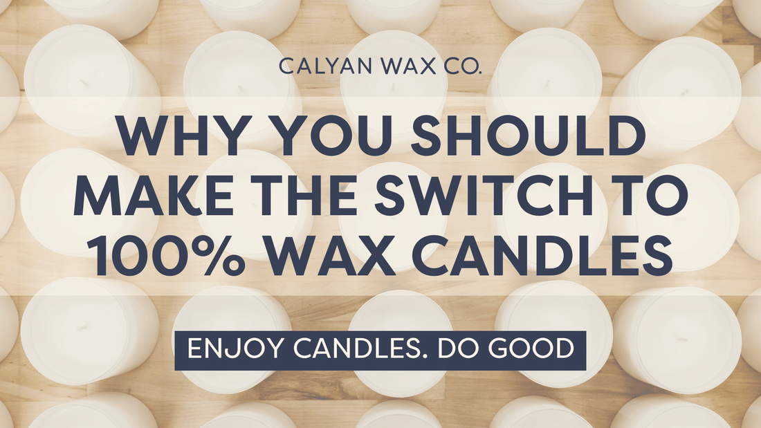 Why You Should Make the Switch to 100% Soy Wax Candles - Calyan Wax Co.